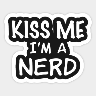 Kiss Me I'm a Nerd Sticker